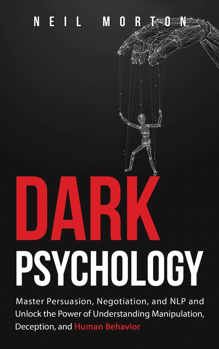 Dark Psychology: Master Persuasion, Negotiation, and NLP and Unlock the Power of Understanding Manipulation, Deception, and Huma,Used