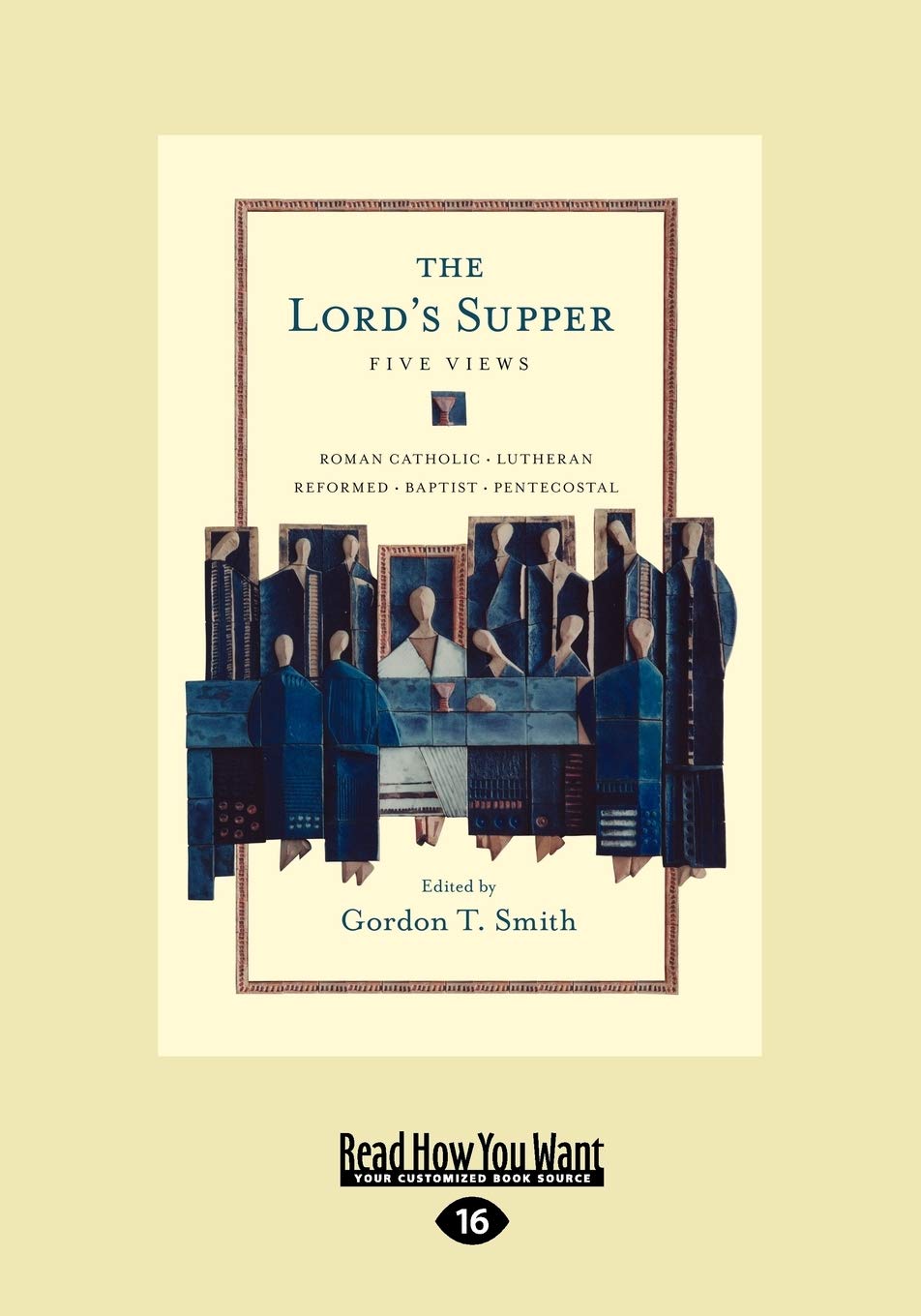 The Lords Supper: Five Views: Five Views,New