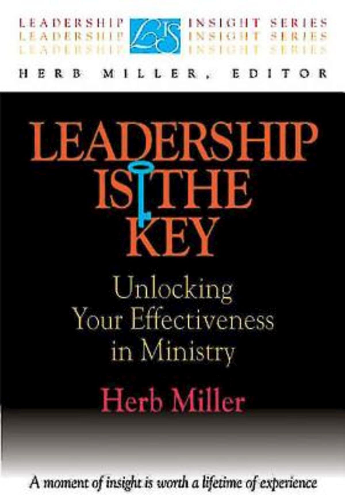 Leadership Is the Key: Unlocking Your Effectiveness in Ministry (Leadership Insight Series),Used