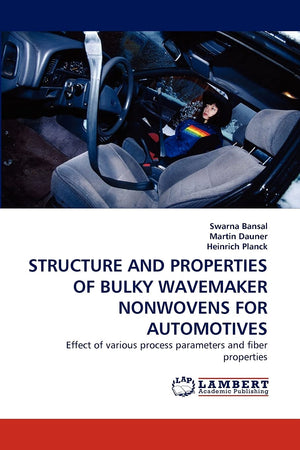 STRUCTURE AND PROPERTIES OF BULKY WAVEMAKER NONWOVENS FOR AUTOMOTIVES: Effect of various process parameters and fiber properties,Used