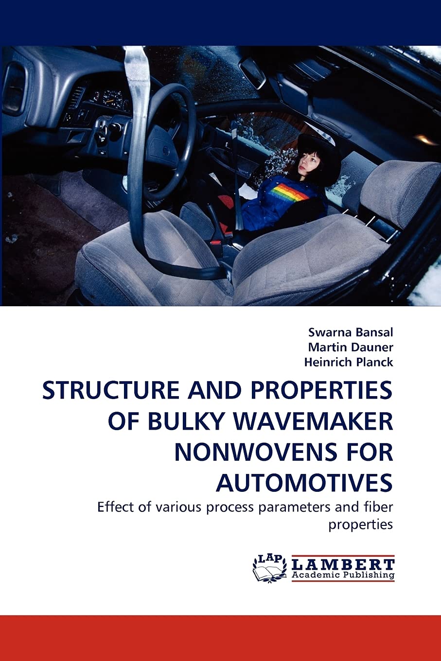 STRUCTURE AND PROPERTIES OF BULKY WAVEMAKER NONWOVENS FOR AUTOMOTIVES: Effect of various process parameters and fiber properties,Used