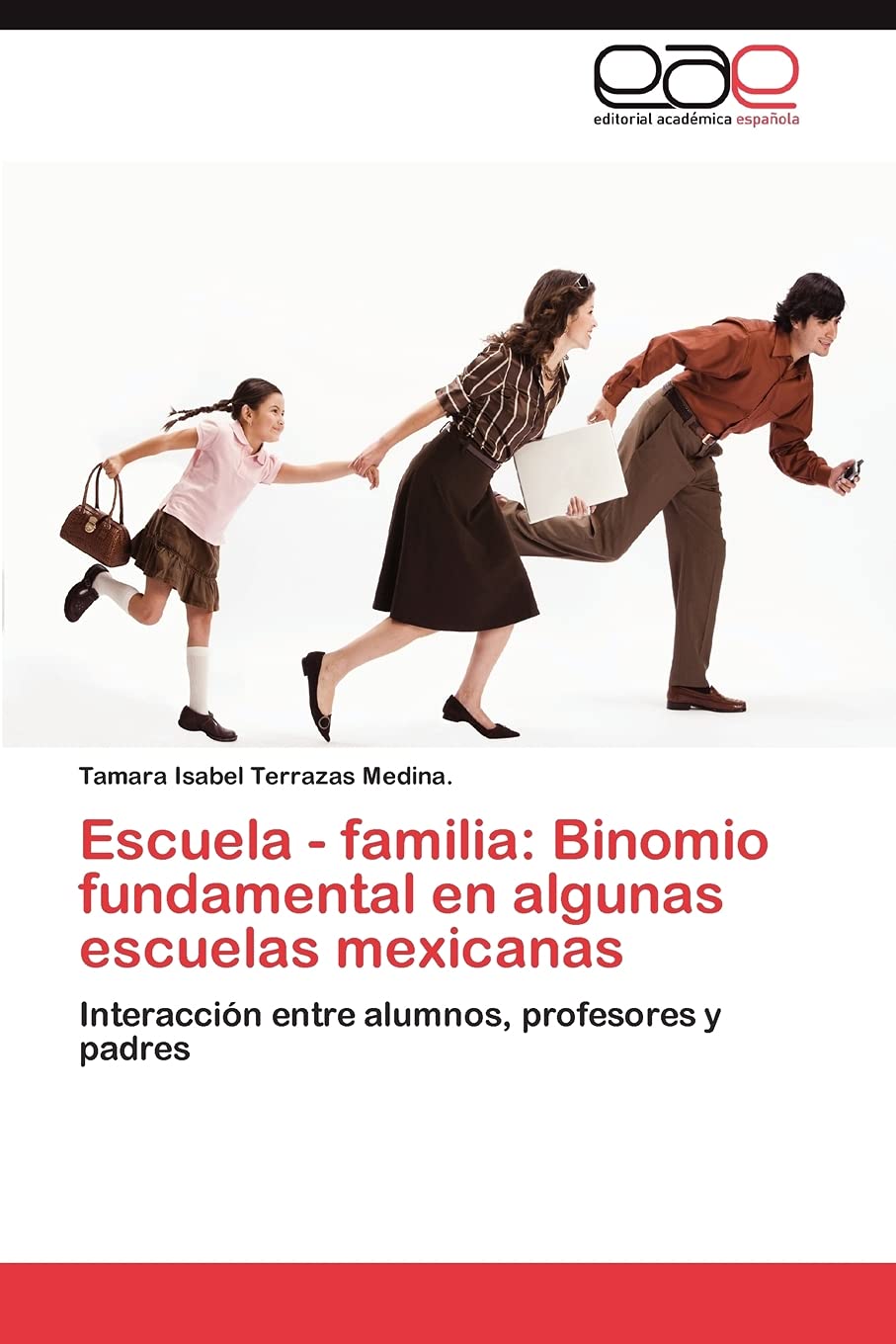 Escuela  familia: Binomio fundamental en algunas escuelas mexicanas: Interaccin entre alumnos, profesores y padres (Spanish E,Used