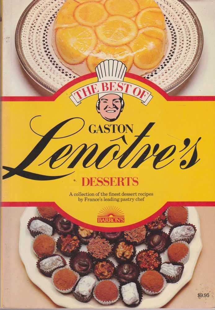The Best of Gaston Lenotre's Desserts: Glorious Desserts of France's Finest Pastry Maker,Used