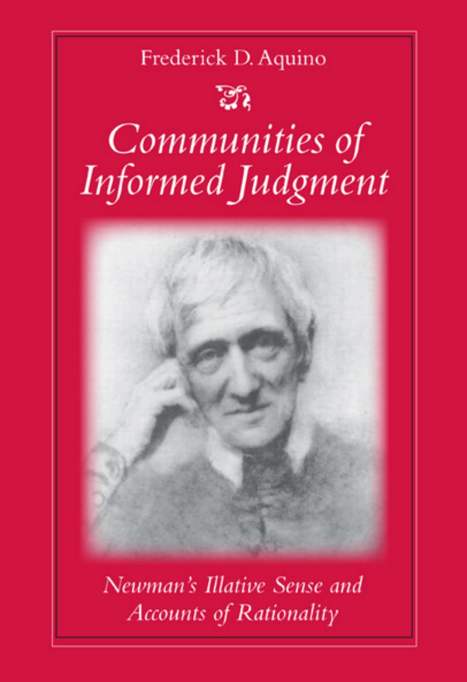 Communities Of Informed Judgment: Newman'S Illative Sense And Accounts Of Rationality,Used