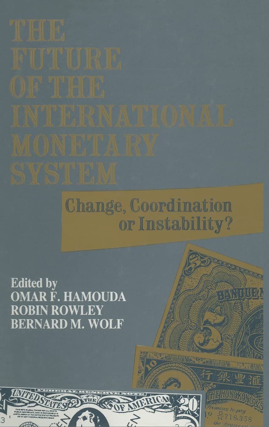 The Future of the International Monetary System: Change, Coordination of Instability?,Used