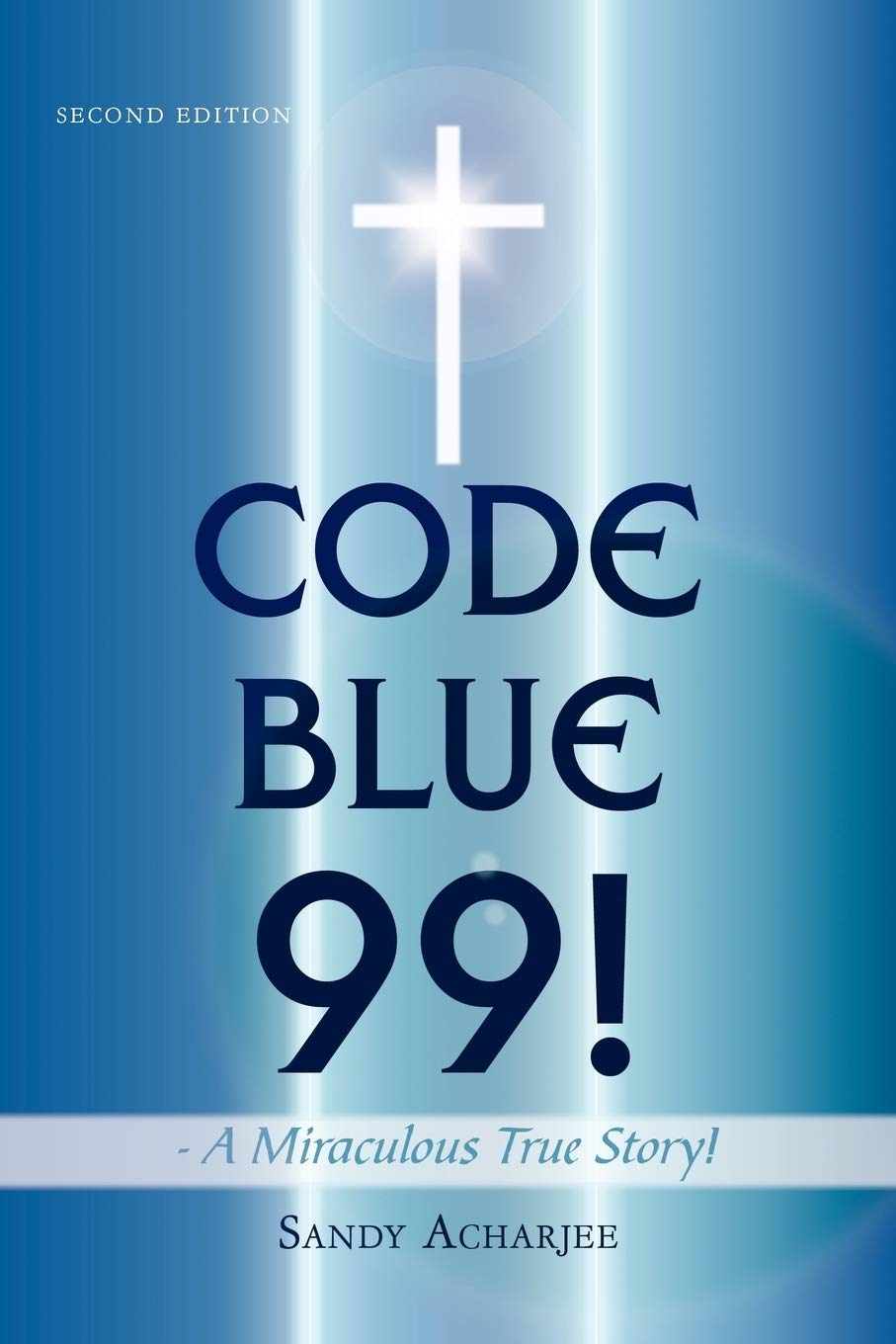 Code Blue 99!  A Miraculous True Story!: Second Edition,Used