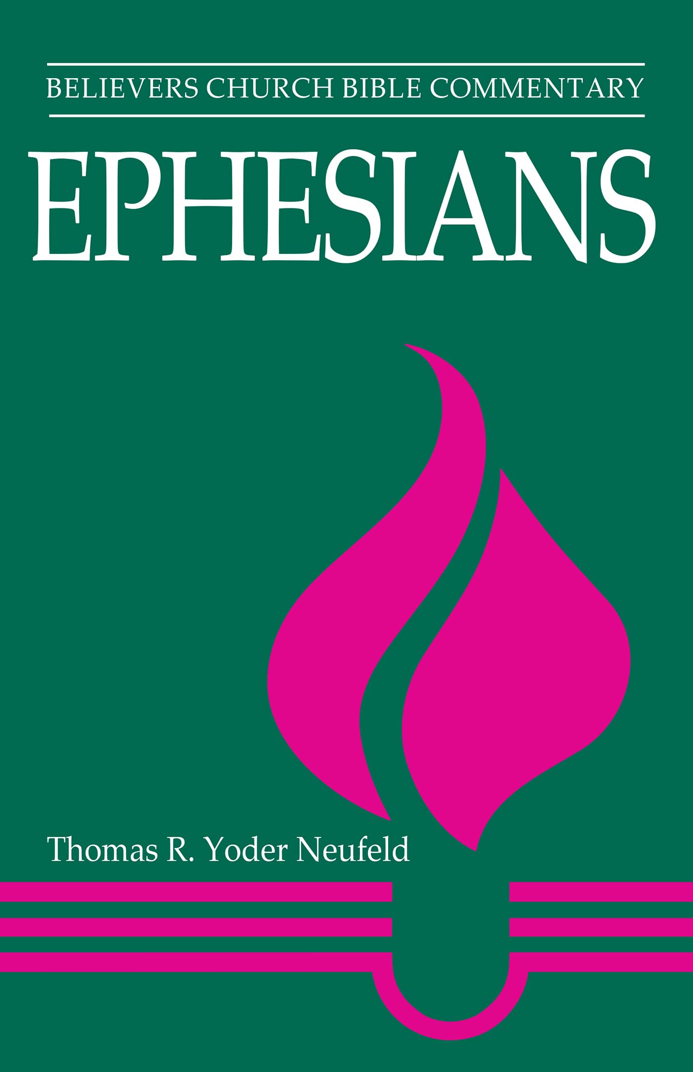 Ephesians: Believers Church Bible Commentary (Believers Church Bible Commentary Series),Used