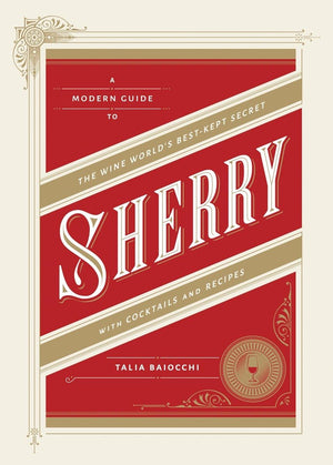 Sherry: A Modern Guide to the Wine World's BestKept Secret, with Cocktails and Recipes,Used
