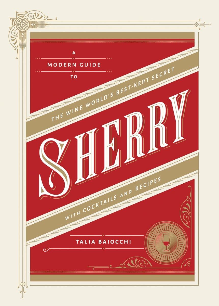 Sherry: A Modern Guide to the Wine World's BestKept Secret, with Cocktails and Recipes,Used