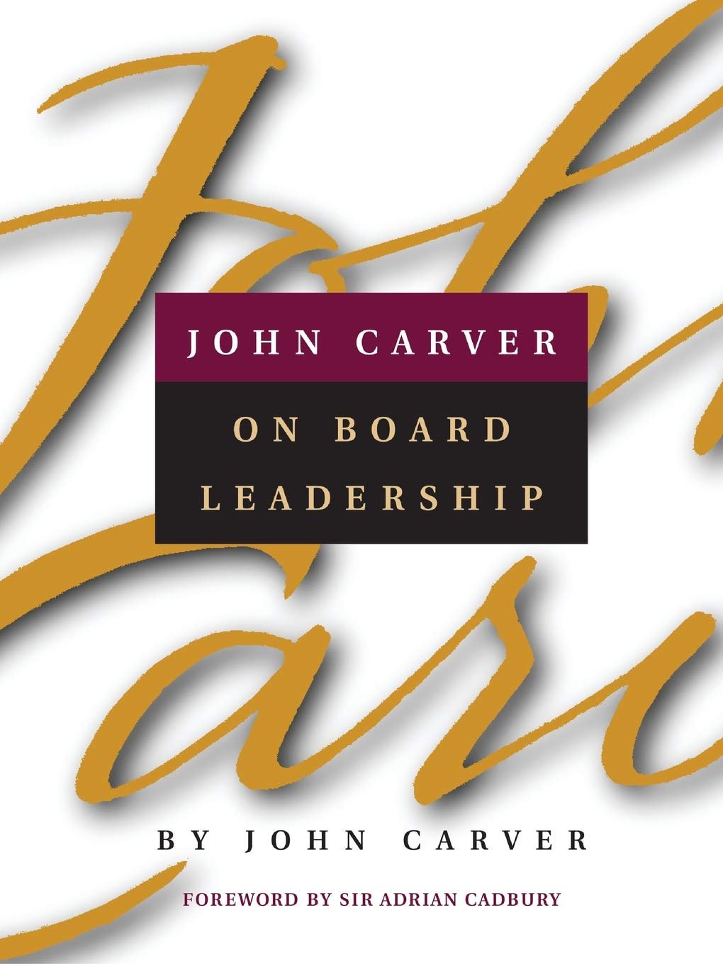 John Carver on Board Leadership,New