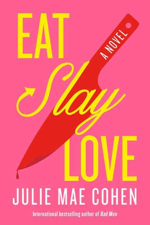 Eat, Slay, Love: A Novel