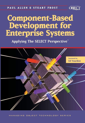 ComponentBased Development for Enterprise Systems: Applying the SELECT Perspective (SIGS: Managing Object Technology, Series Nu,Used
