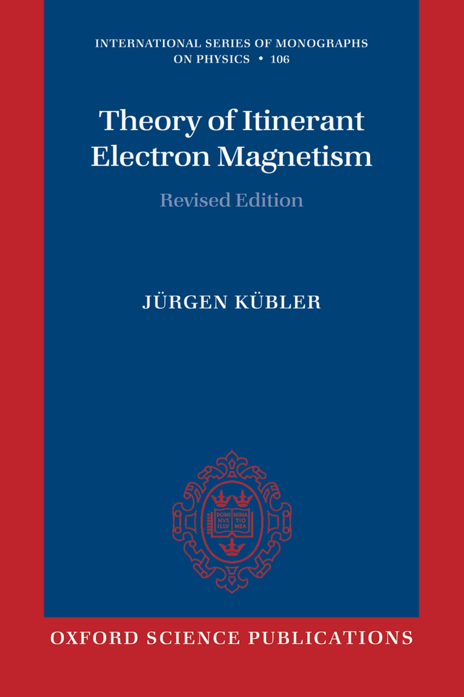 Theory of Itinerant Electron Magnetism (International Series of Monographs on Physics),New