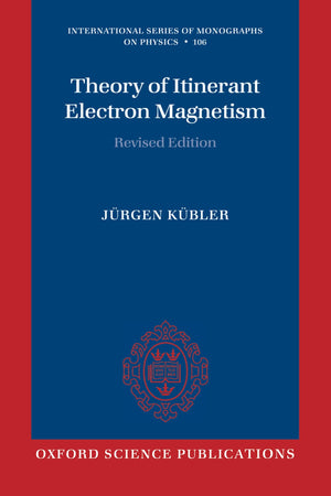 Theory of Itinerant Electron Magnetism (International Series of Monographs on Physics),New