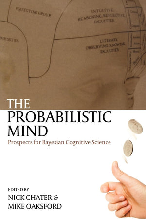 The Probabilistic Mind: Prospects for Bayesian Cognitive Science,Used