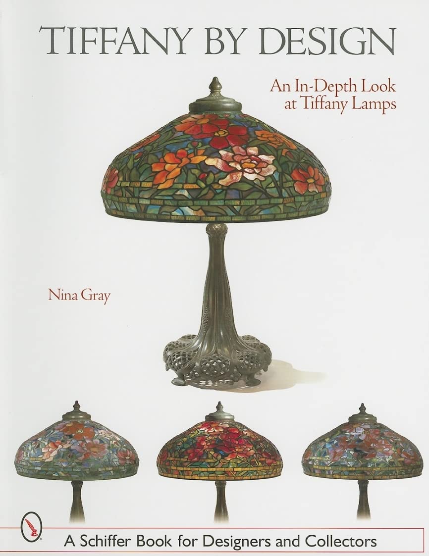 Tiffany By Design: An Indepth Look At Tiffany Lamps (Schiffer Book for Designers & Collectors),Used