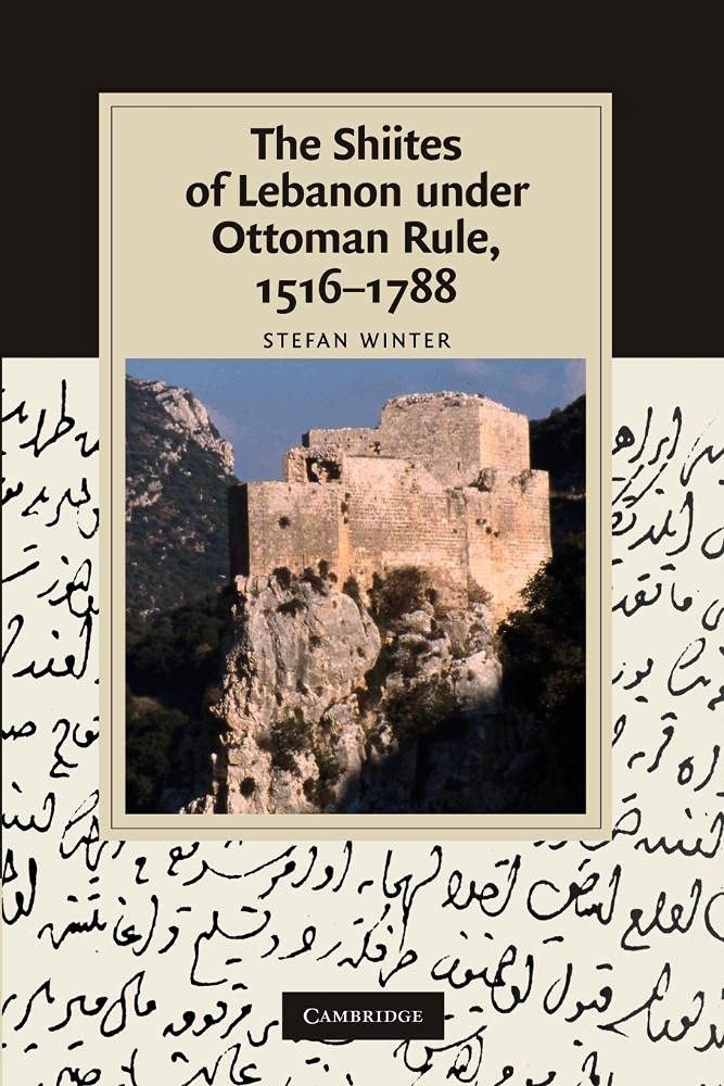 The Shiites of Lebanon under Ottoman Rule, 15161788 (Cambridge Studies in Islamic Civilization),Used