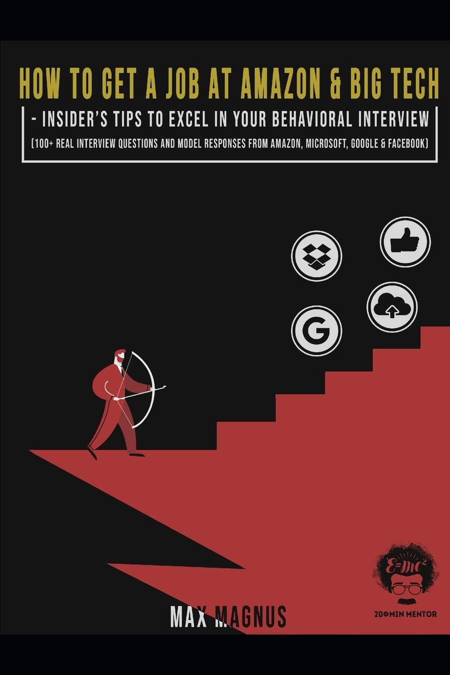 HOW TO GET A JOB AT AMAZON & BIG TECH  INSIDERS TIPS TO EXCEL IN YOUR BEHAVIORAL INTERVIEW: 100+ REAL INTERVIEW QUESTIONS AND M,Used