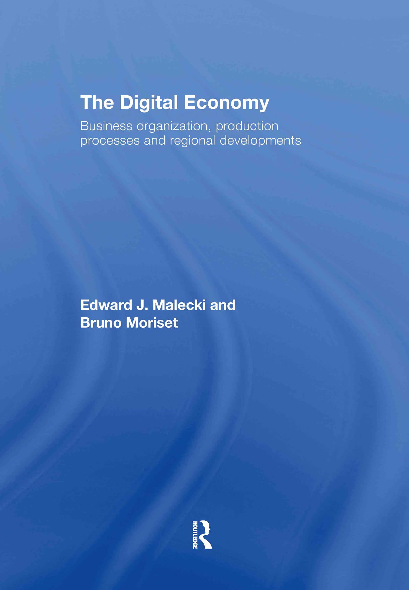 The Digital Economy: Business Organization, Production Processes and Regional Developments,Used