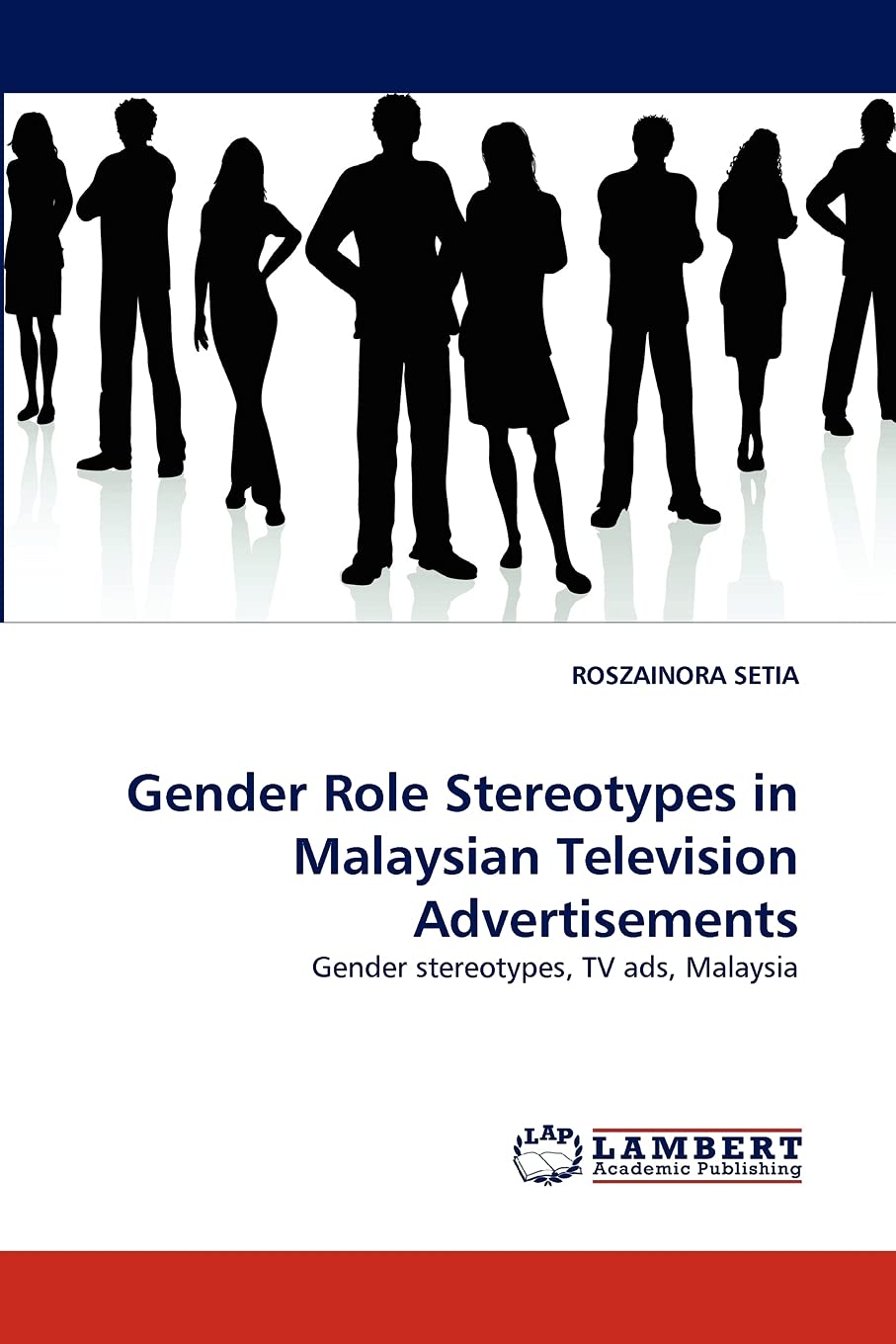 Gender Role Stereotypes in Malaysian Television Advertisements: Gender stereotypes, TV ads, Malaysia,Used