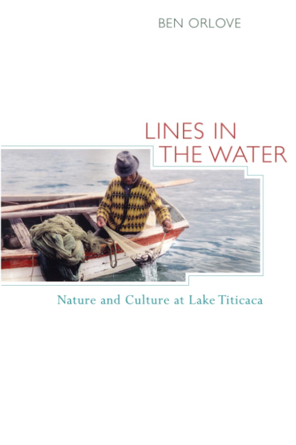Lines In The Water: Nature And Culture At Lake Titicaca,New