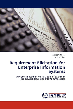 Requirement Elicitation for Enterprise Information Systems: A Process Based on MetaModel of Zachman Framework Developed using O,Used