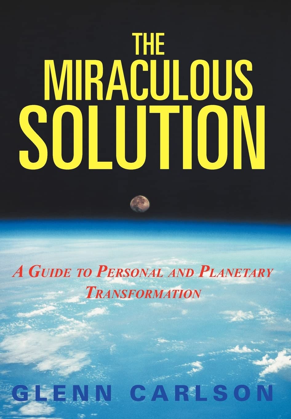 The Miraculous Solution: A Guide To Personal And Planetary Transformation,Used