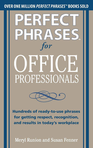 Perfect Phrases for Office Professionals: Hundreds of readytouse phrases for getting respect, recognition, and results in toda,Used