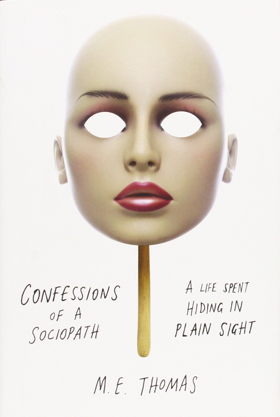 Confessions Of A Sociopath: A Life Spent Hiding In Plain Sight,Used