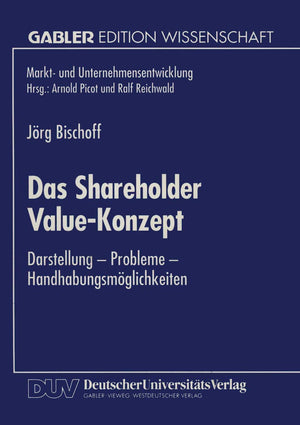 Das Shareholder ValueKonzept: Darstellung  Probleme  Handhabungsmglichkeiten (Markt und Unternehmensentwicklung Markets and ,Used