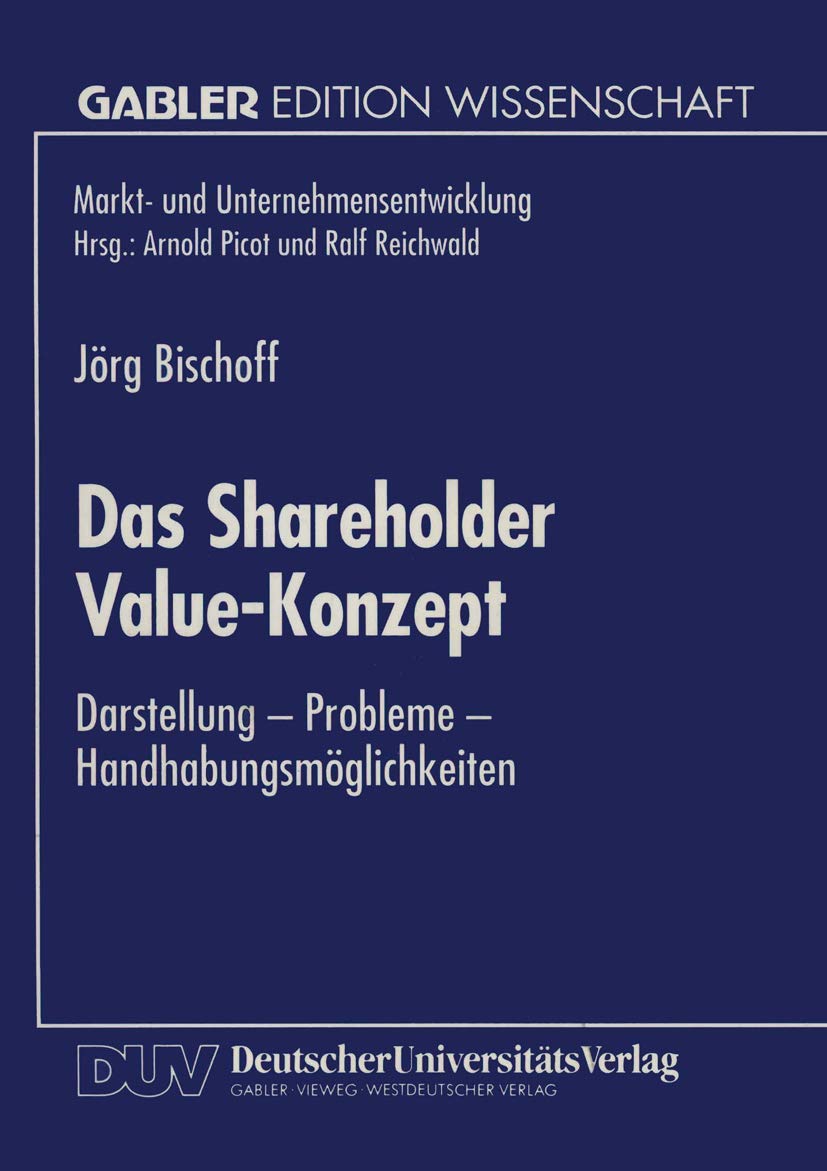 Das Shareholder ValueKonzept: Darstellung  Probleme  Handhabungsmglichkeiten (Markt und Unternehmensentwicklung Markets and ,Used