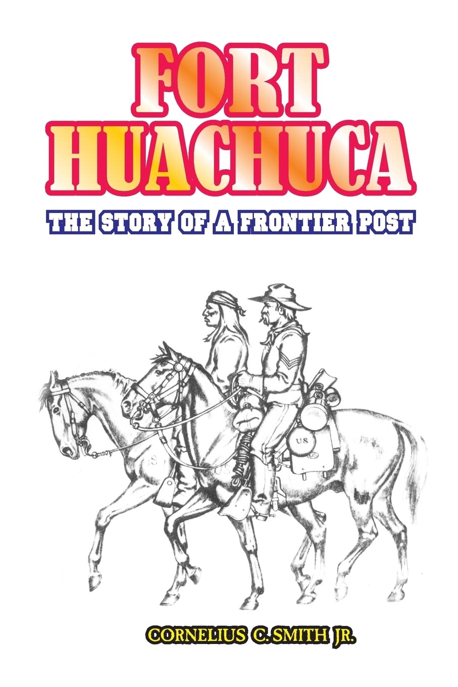 Fort Huachuca: The Story of a Frontier Post,Used
