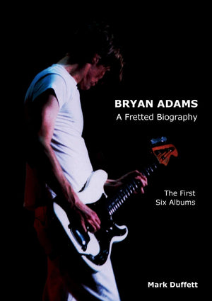 Bryan Adams: A Fretted Biography  The First Six Albums (Music Biography),Used