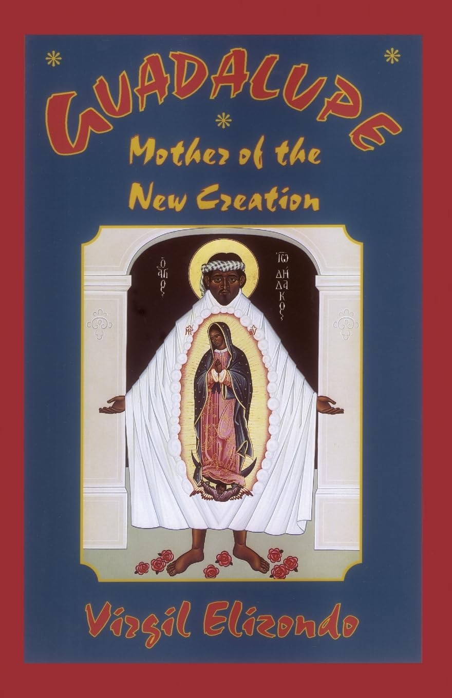 Guadalupe: Mother of the New Creation,New
