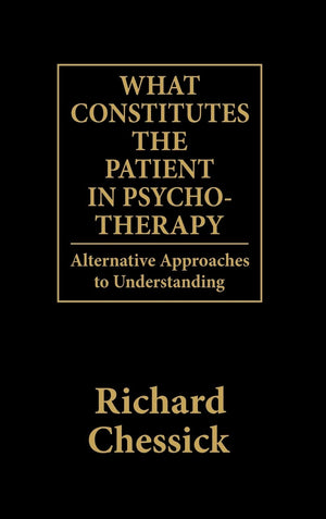 What Constitutes The Patient In Psychotherapy: Alternative Approaches To Understanding,Used