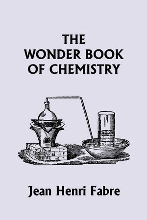 The Wonder Book of Chemistry (Yesterday's Classics),New