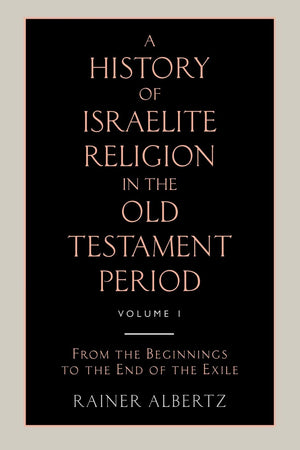 A History of Israelite Religion in the Old Testament Period Volume 1 from the Beginnings to the End of the Exile,Used