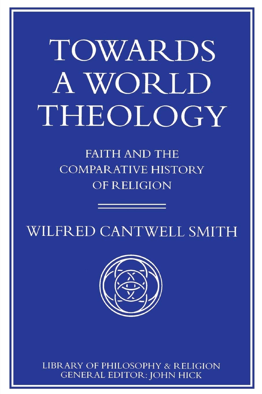 Towards a World Theology: Faith and the Comparative History of Religion (Library of Philosophy and Religion),Used