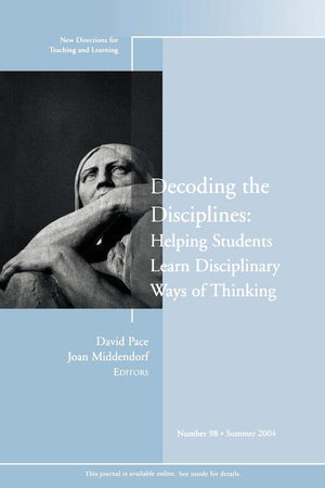 Decoding The Disciplines: Helping Students Learn Disciplinary Ways Of Thinking: New Directions For Teaching And Learning (Jb Tl,New