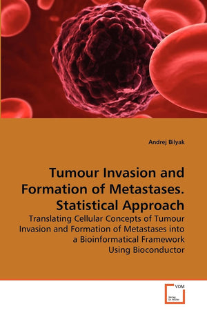 Tumour Invasion and Formation of Metastases. Statistical Approach: Translating Cellular Concepts of Tumour Invasion and Formatio,Used
