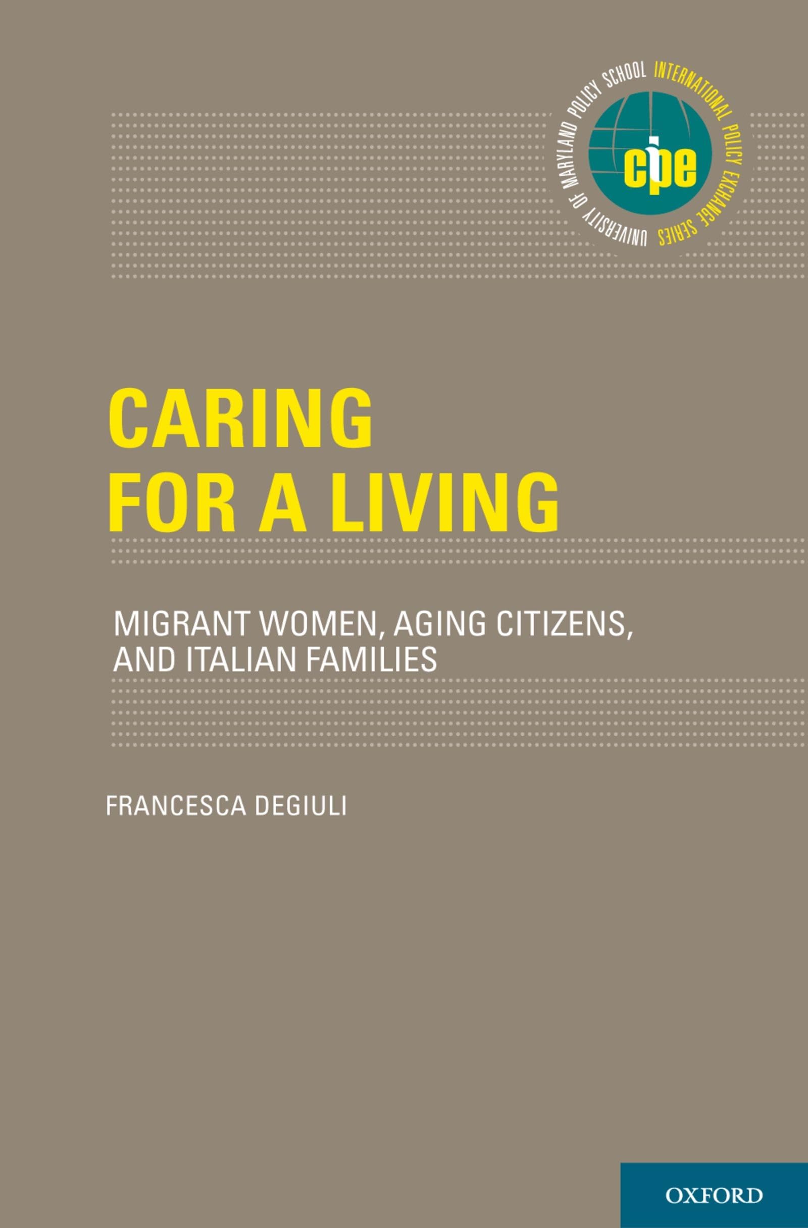 Caring for a Living: Migrant Women, Aging Citizens, and Italian Families (International Policy Exchange Series),Used