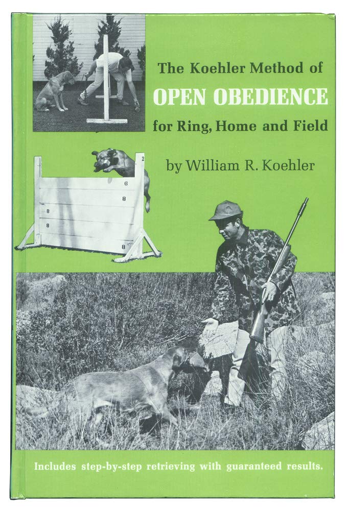The Koehler Method of Open Obedience for Ring, Home and Field,,Used