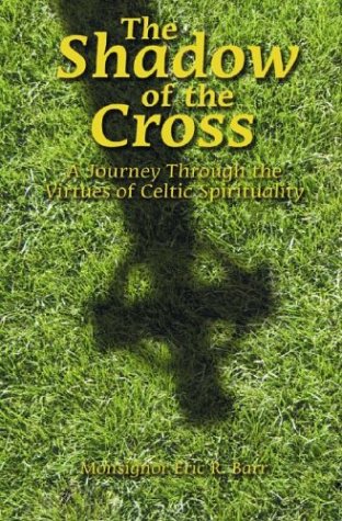 The Shadow of the Cross: A Journey Through the Virtues of Celtic Spirituality,Used