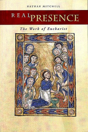 Real Presence: The Work of Eucharist,Used