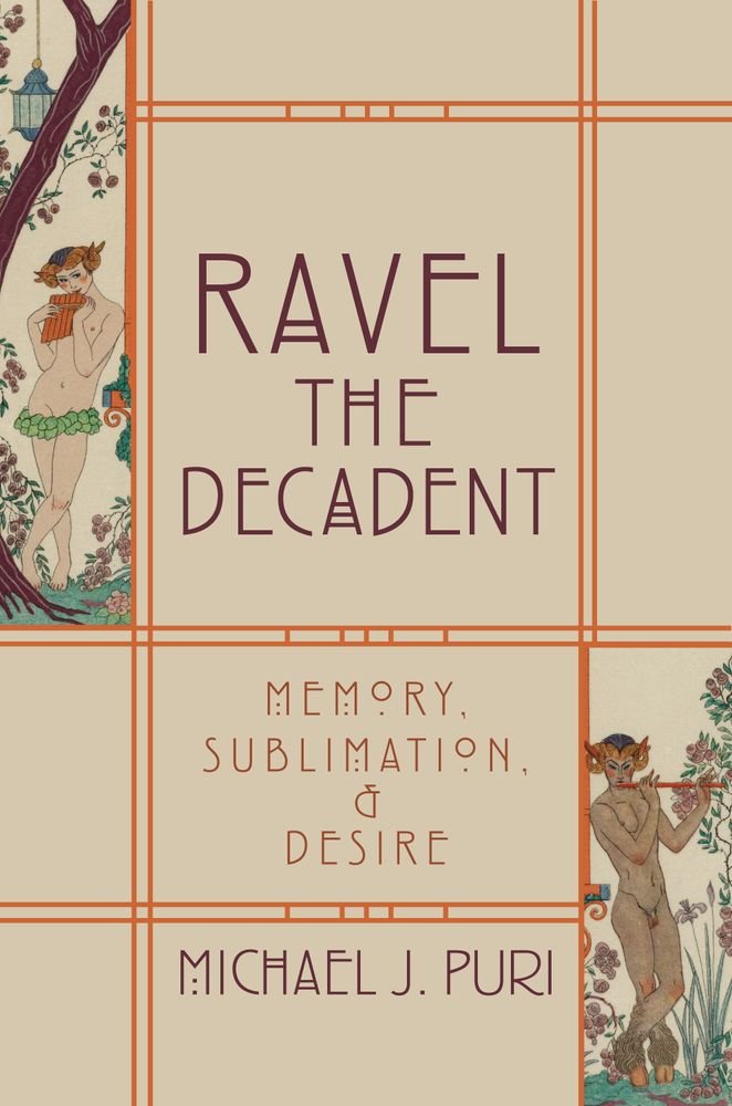 Ravel the Decadent: Memory, Sublimation, and Desire,Used
