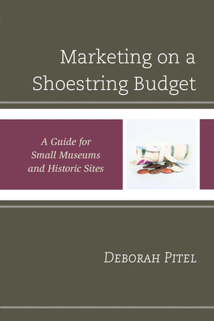 Marketing on a Shoestring Budget: A Guide for Small Museums and Historic Sites (American Association for State and Local History,Used