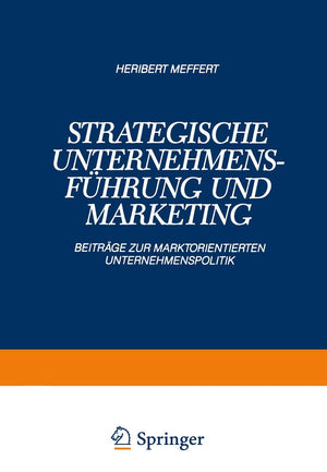 Strategische Unternehmensfhrung Und Marketing: Beitrge Zur Marktorientierten Unternehmenspolitik (German Edition),Used