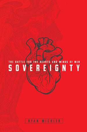 Sovereignty: The Battle for the Hearts and Minds of Men,New