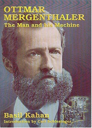 Ottmar Mergenthaler: The Man and His Machine : A Biographical Appreciation of the Inventor on His Centennial,Used