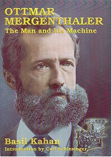 Ottmar Mergenthaler: The Man and His Machine : A Biographical Appreciation of the Inventor on His Centennial,Used